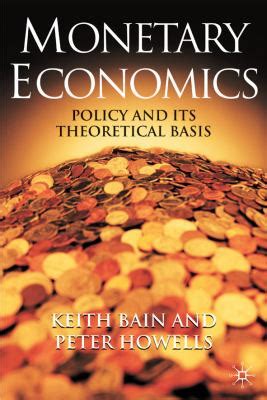 Monetary Economics : Policy and Its Theoretical Basis.